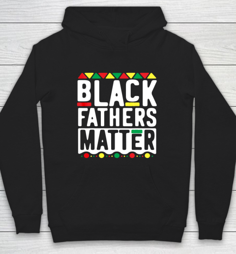 Black Fathers Matter T Shirt for Men Dad History Month Hoodie