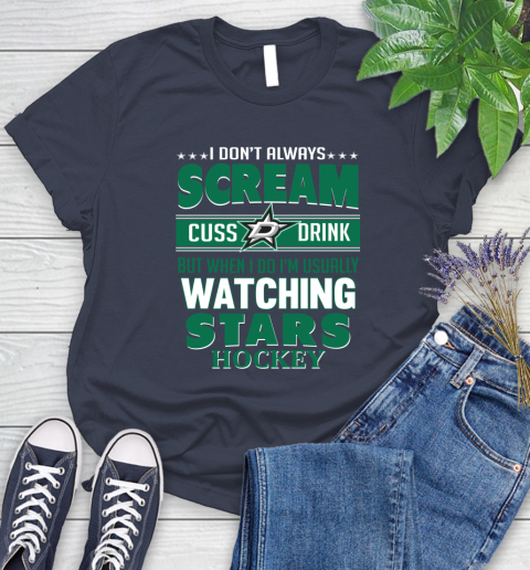 Dallas Stars NHL Hockey I Scream Cuss Drink When I'm Watching My Team Women's T-Shirt 14
