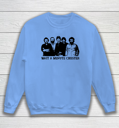 Wait A Minute Chester April Wine Sweatshirt 7