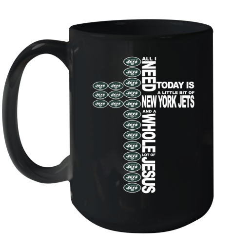 NFL All I Need Today Is A Little Bit Of New York Jets Cross Shirt Ceramic Mug 15oz