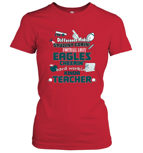 Philadelphia Eagles NFL I'm A Difference Making Student Caring Football  Loving Kinda Teacher Women's T-Shirt