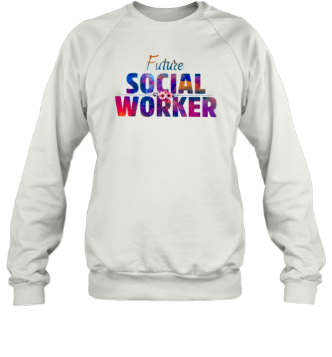 Future Social Worker Sweatshirt