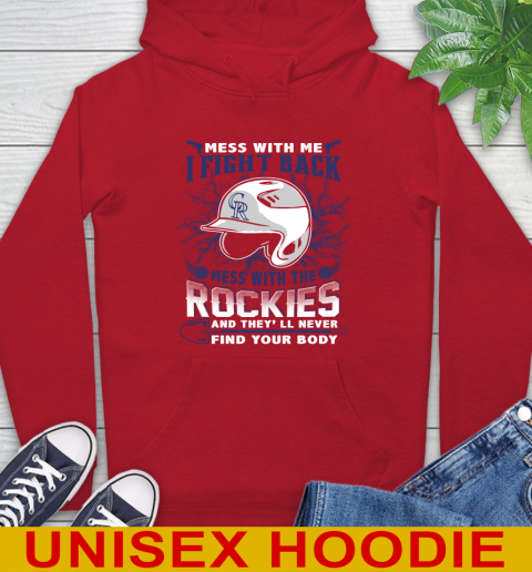 MLB Baseball Colorado Rockies Mess With Me I Fight Back Mess With My Team And They'll Never Find Your Body Shirt Hoodie 10