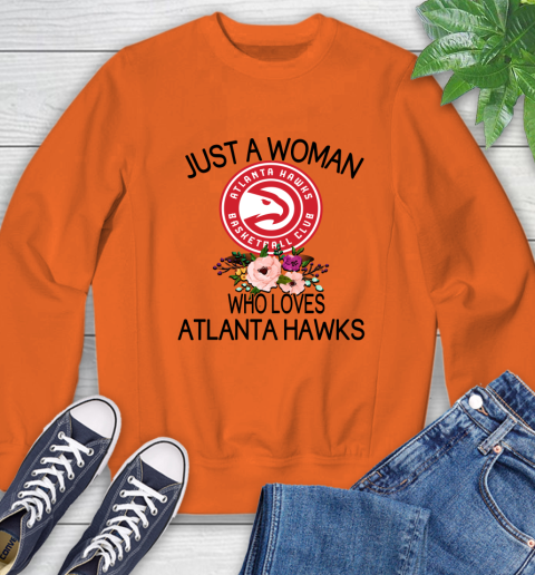 NBA Just A Woman Who Loves Atlanta Hawks Basketball Sports Sweatshirt 2