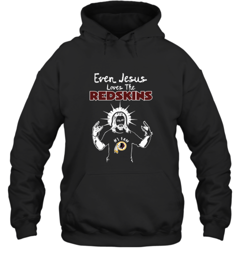 Even Jesus Loves The Redskins #1 Fan Washington Redskins Hoodie
