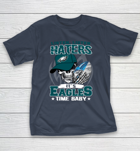 Listen Haters It is EAGLES Time Baby NFL T-Shirt 3