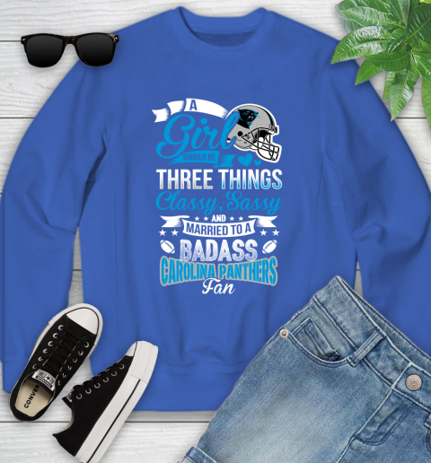 Carolina Panthers NFL Football A Girl Should Be Three Things Classy Sassy And A Be Badass Fan Youth Sweatshirt 7
