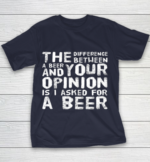 The difference between a beer and your opinion funny beer Youth T-Shirt 2