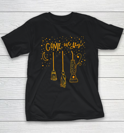 Come We Fly Funny Happy Halloween Witch Hocus Pocus Youth T-Shirt