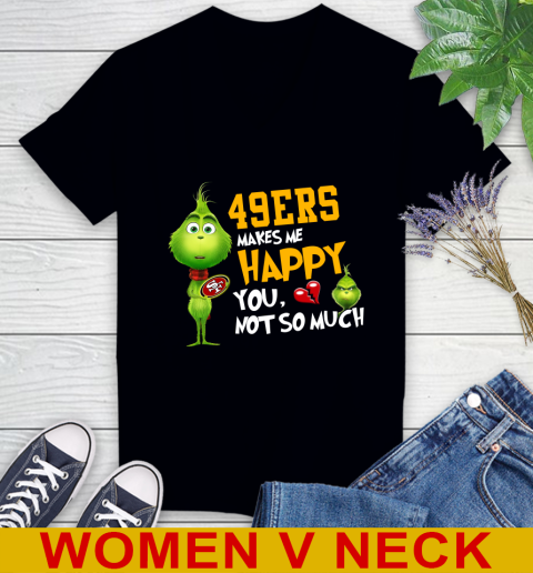 NFL San Francisco 49ers Makes Me Happy You Not So Much Grinch Football Sports Women's V-Neck T-Shirt