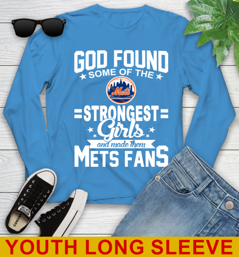 New York Mets MLB Baseball God Found Some Of The Strongest Girls Adoring Fans Youth Long Sleeve 8