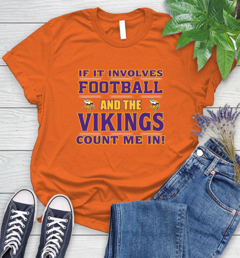 NFL If It Involves Football And The Minnesota Vikings Count Me In Sports Women's T-Shirt 4