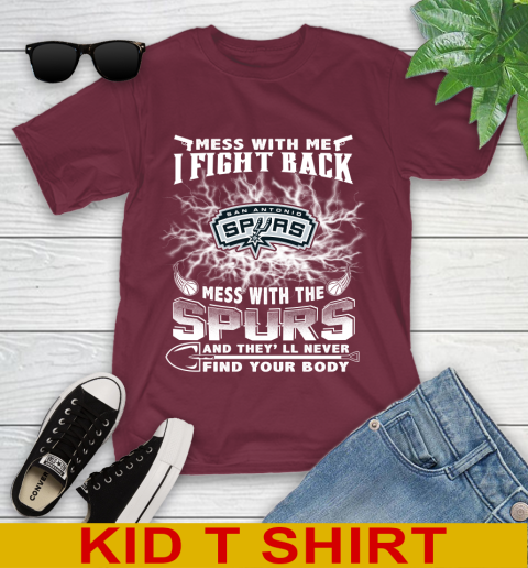 NBA Basketball San Antonio Spurs Mess With Me I Fight Back Mess With My Team And They'll Never Find Your Body Shirt Youth T-Shirt 5