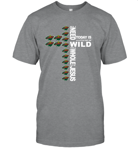 NHL All I Need Today Is A Little Bit Of Minnesota Wild And A Whole Lot Of Jesus Hockey ZXXuLAB8xLZ classic t shirt 2 95 151514 front sport grey