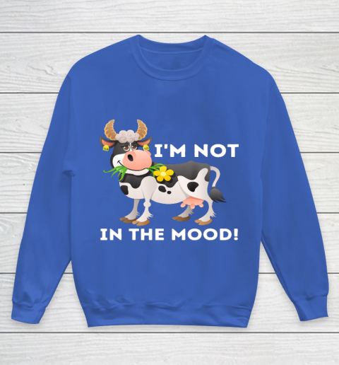 I m Not In The Mood Cow Lover Famer Cattle Ranch Farming Youth Sweatshirt 6