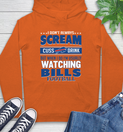 Buffalo Bills NFL Football I Scream Cuss Drink When I'm Watching My Team Hoodie 4