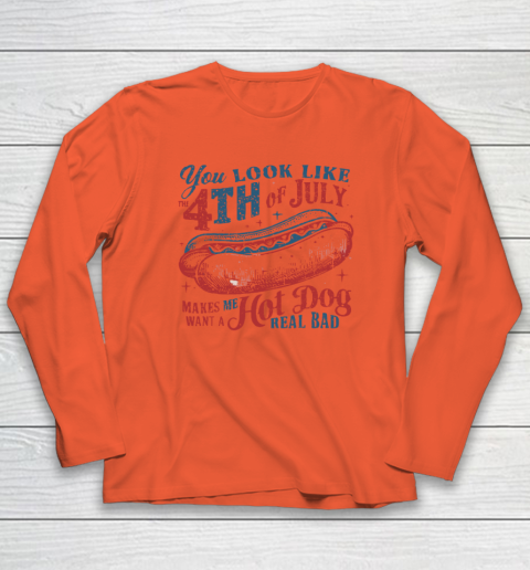 You Look Like The Fourth Of July Long Sleeve T-Shirt 3