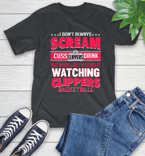 LA Clippers NBA Basketball I Scream Cuss Drink When I'm Watching My Team T-Shirt