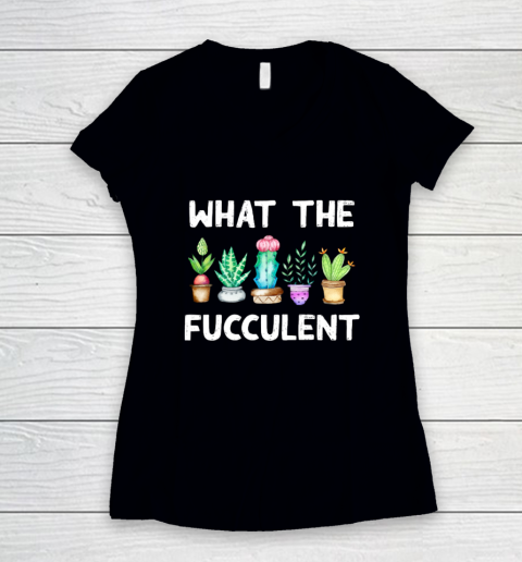 What the Fucculent Women's V-Neck T-Shirt
