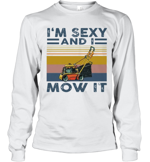 'M Sexy And I Mow It Vintage Long Sleeve T-Shirt