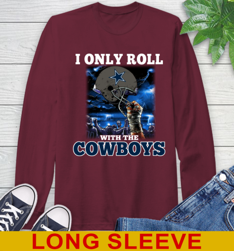 Dallas Cowboys NFL Football I Only Roll With My Team Sports Long Sleeve T-Shirt 7