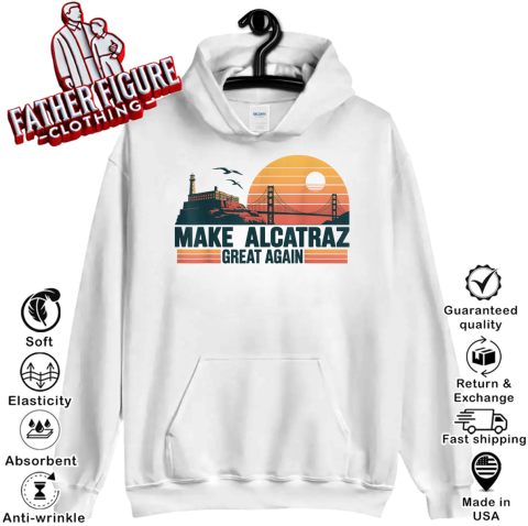 MAKE ALCATRAZ GREAT AGAIN Hoodie