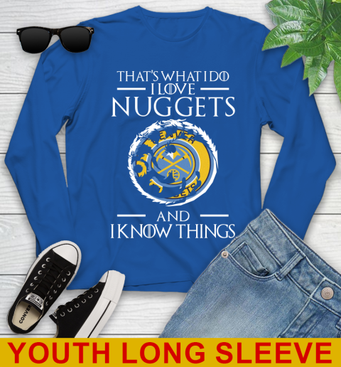 Denver Nuggets NBA Basketball That's What I Do I Love My Team And I Know Things Game Of Thrones 126