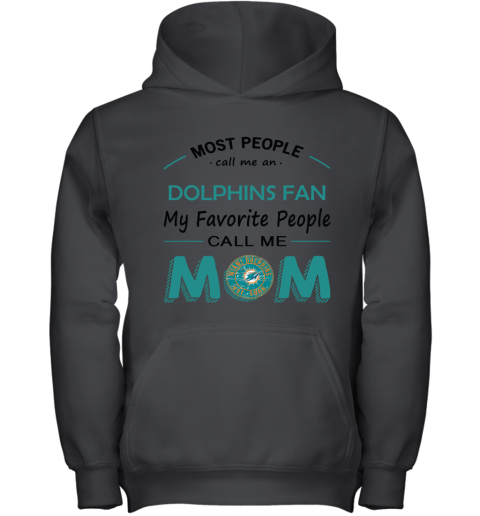 Most People Call Me Miami Dolphins Fan Football Mom Youth Hoodie