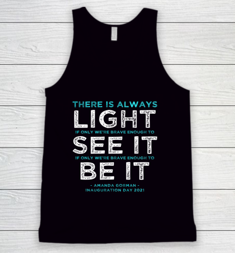 Amanda Gorman Quote There is Always Light if We re Brave Tank Top