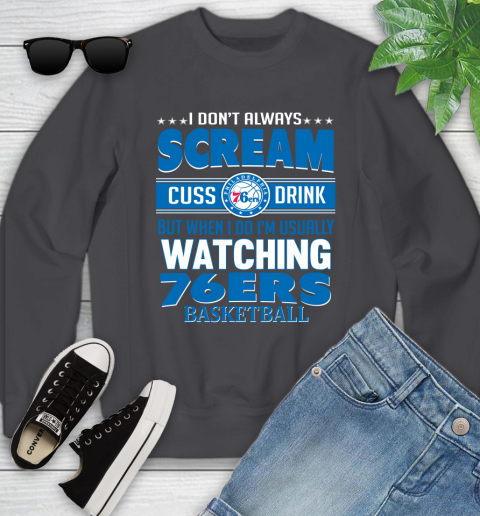 Philadelphia 76ers NBA Basketball I Scream Cuss Drink When I'm Watching My Team Youth Sweatshirt 5
