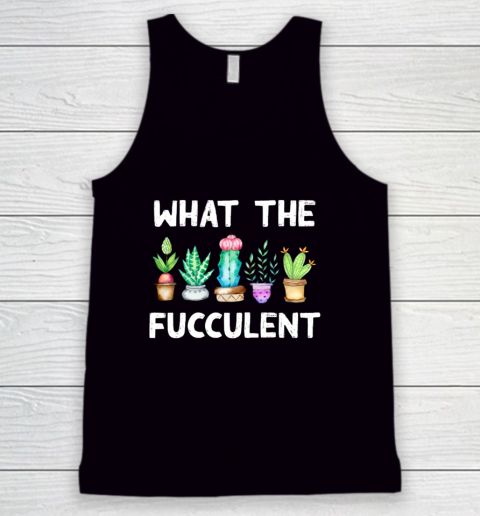 What the Fucculent Tank Top