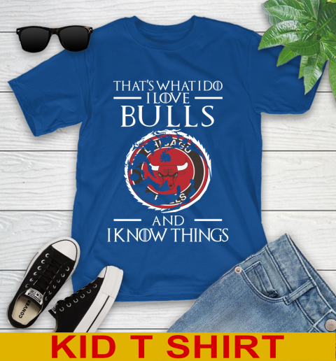 Chicago Bulls NBA Basketball That's What I Do I Love My Team And I Know Things Game Of Thrones 106