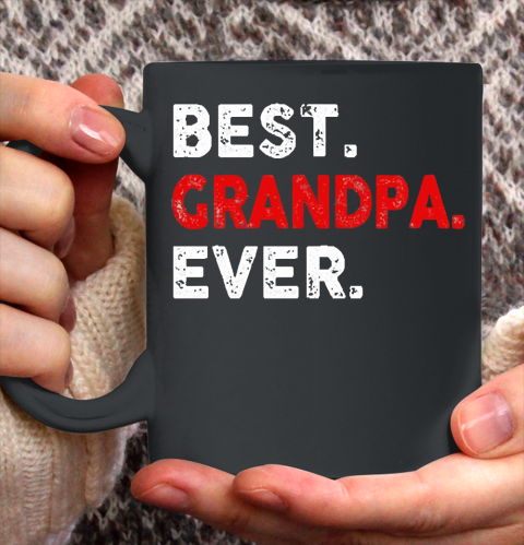 Grandpa Funny Gift Apparel  Best. Grandpa. Ever. Funny Father's Day Ceramic Mug 11oz