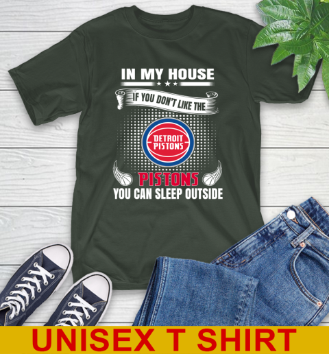 Detroit Pistons NBA Basketball In My House If You Don't Like The Pistons You Can Sleep Outside Shirt T-Shirt 6