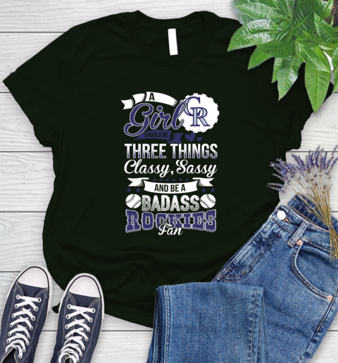 Colorado Rockies MLB Baseball A Girl Should Be Three Things Classy Sassy And A Be Badass Fan Women's T-Shirt 6