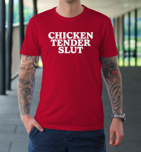 Chicken Tender Slut T-Shirt 8