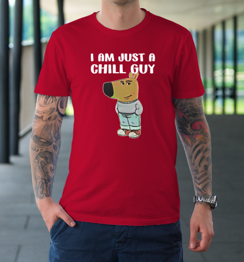 Chill Guy Shirt I Am Just A Chill Guy T-Shirt 8