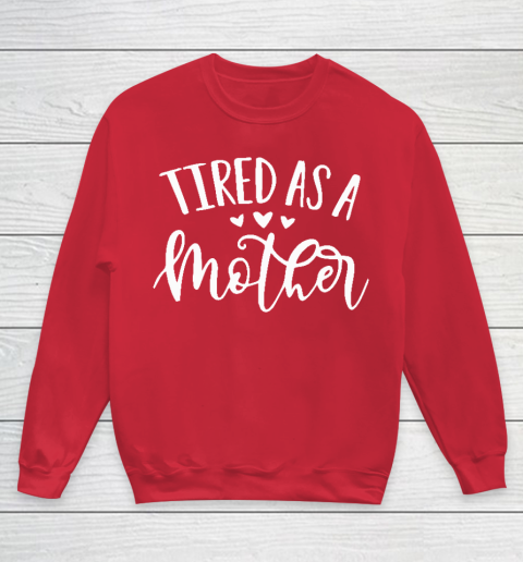 Tired as a mother sweatshirt outlet