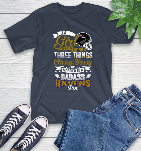 Baltimore Ravens NFL Football A Girl Should Be Three Things Classy Sassy And A Be Badass Fan T-Shirt 3