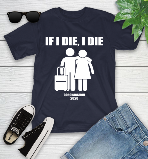 Coronacation If I Die I Die Shirt 95