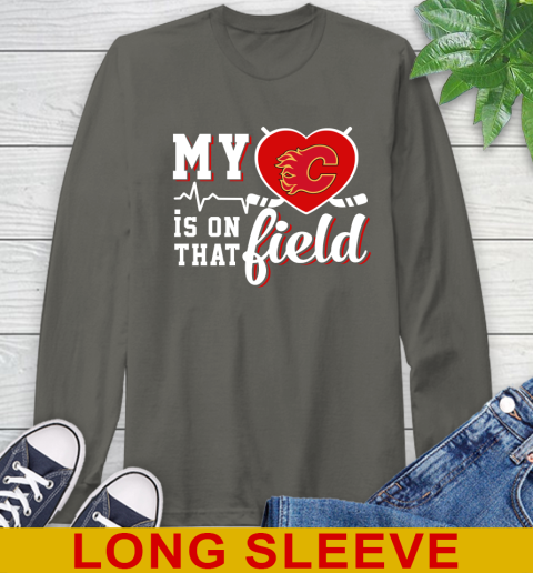 NHL My Heart Is On That Field Hockey Sports Calgary Flames Long Sleeve T-Shirt 10