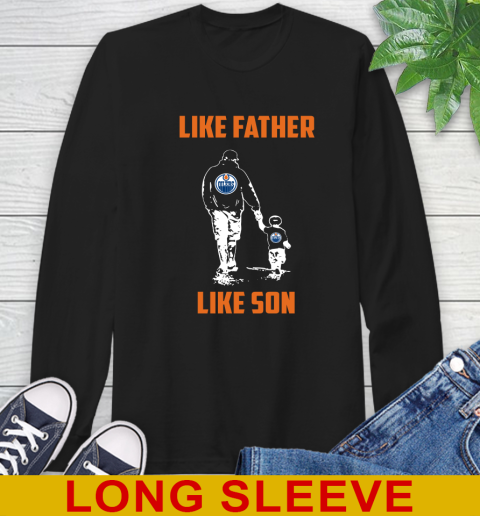 Edmonton Oilers NHL Hockey Like Father Like Son Sports Long Sleeve T-Shirt