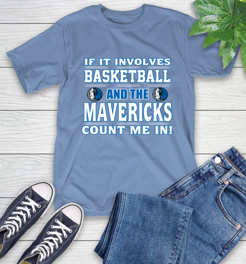 NBA If It Involves Basketball And Dallas Mavericks Count Me In Sports T-Shirt 11