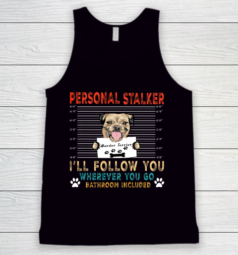 Personal Stalker Dog Border Terrier Funny Puppy Dog Lover Tank Top