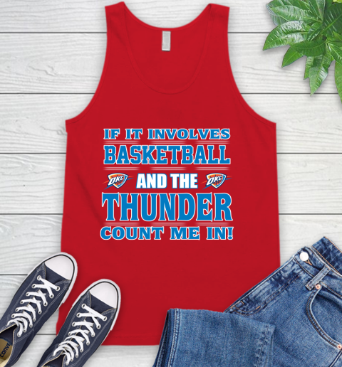 NBA If It Involves Basketball And Oklahoma City Thunder Count Me In Sports Tank Top 6