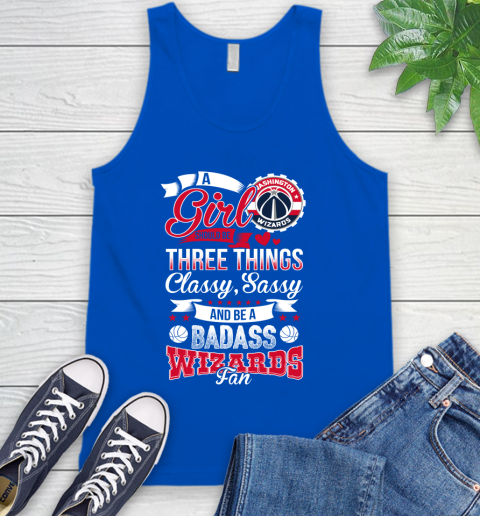 Washington Wizards NBA A Girl Should Be Three Things Classy Sassy And A Be Badass Fan Tank Top 4