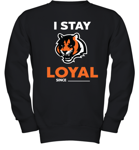 Cincinnati Bengals I Stay Loyal Since Personalized Youth Sweatshirt