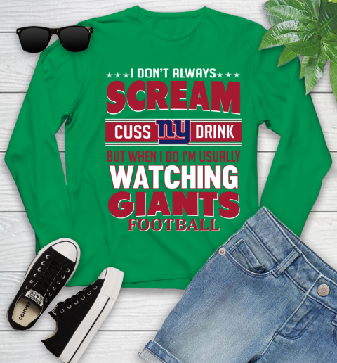 New York Giants NFL Football I Scream Cuss Drink When I'm Watching My Team Youth Long Sleeve 7