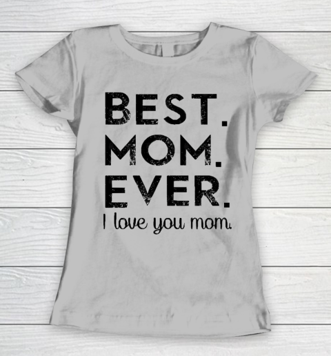 Mother's Day Funny Gift Ideas Apparel  Best. Mom. Ever. T Shirt Women's T-Shirt 3