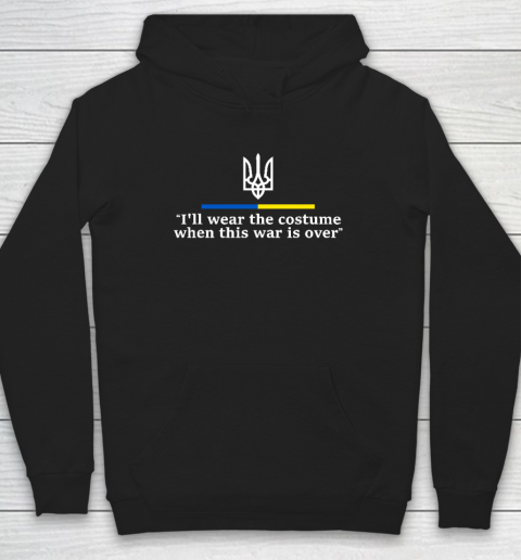 I'll Wear the Costume when This War Is Over Hoodie